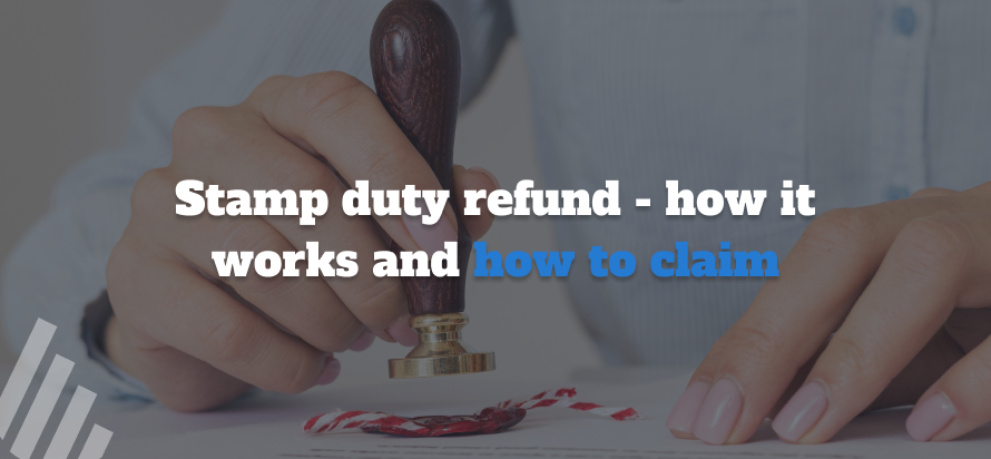 Stamp duty refund - how it works and how to claim 